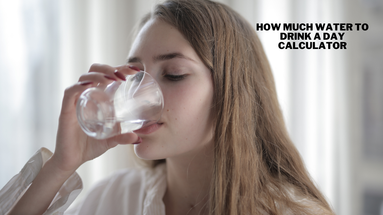 How Much Water to Drink a Day Calculator