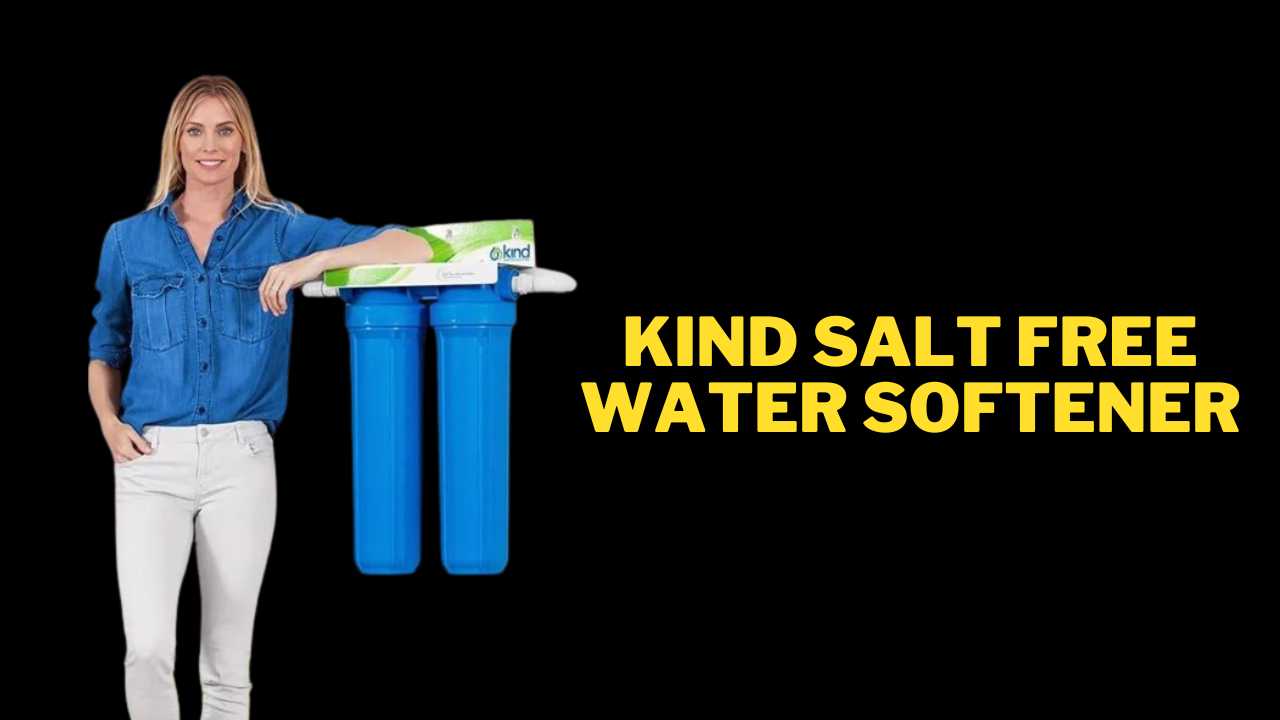 Kind salt free water softener