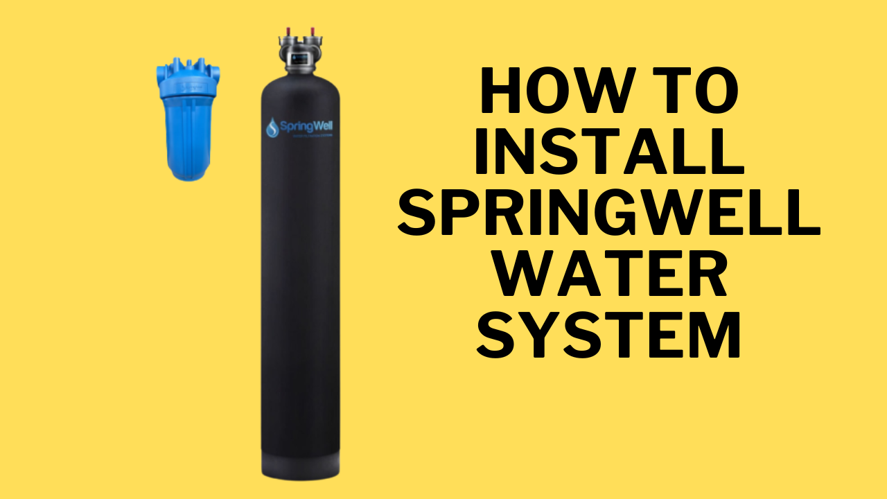 how to install springwell water system