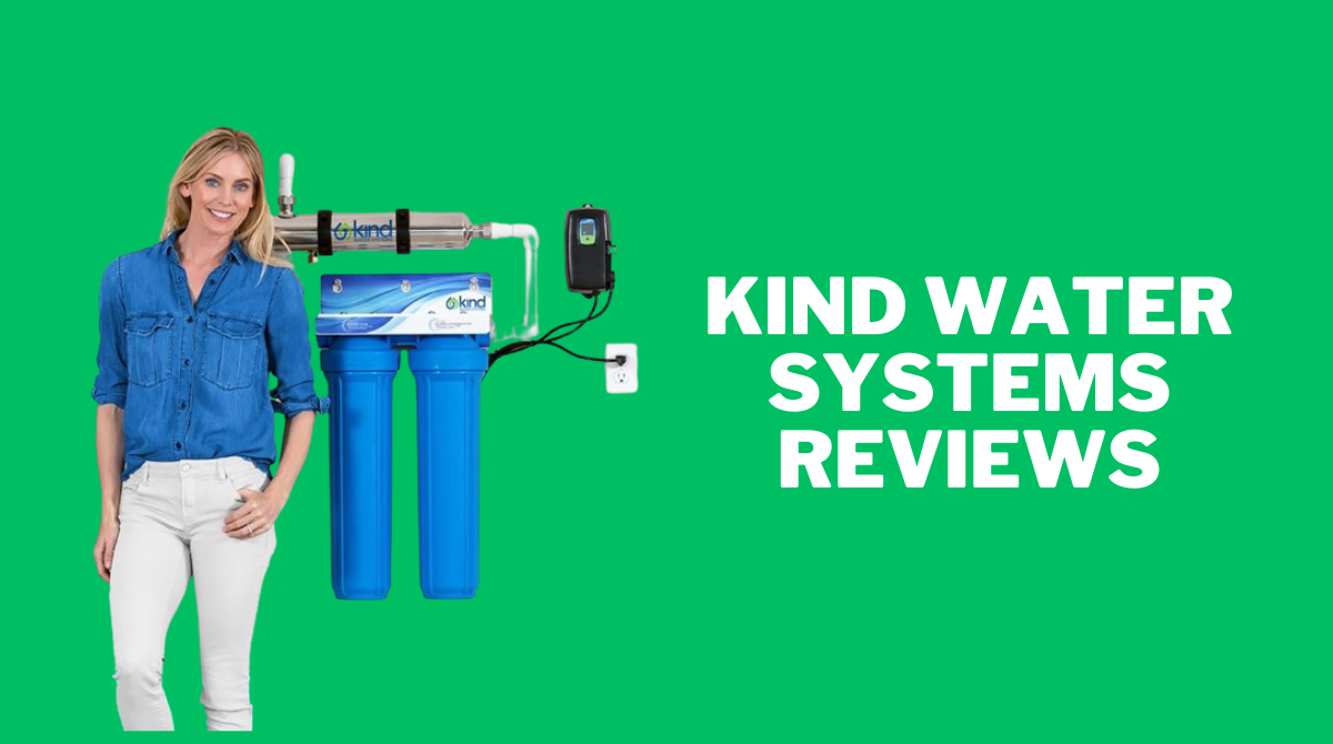 Kind water systems reviews